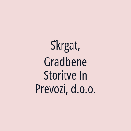 Škrgat, Gradbene Storitve In Prevozi, d.o.o.