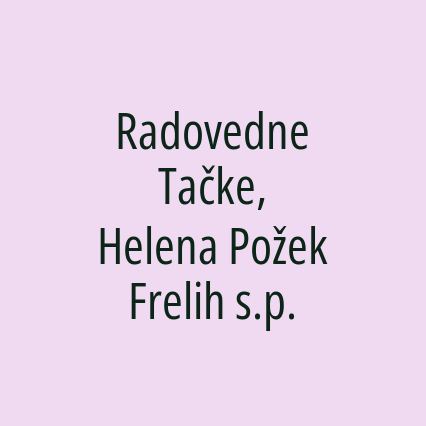 Radovedne Tačke, Helena Požek Frelih s.p.