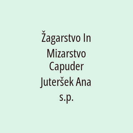 Žagarstvo In Mizarstvo Capuder Juteršek Ana s.p.