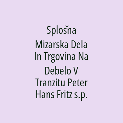 Splošna Mizarska Dela In Trgovina Na Debelo V Tranzitu Peter Hans Fritz s.p.