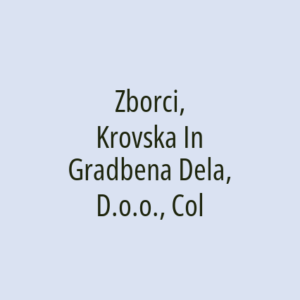 Zborci, Krovska In Gradbena Dela, D.o.o., Col