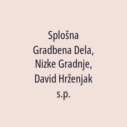 Splošna Gradbena Dela, Nizke Gradnje, David Hrženjak s.p.