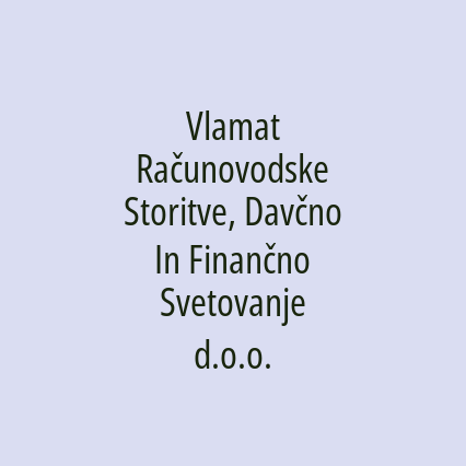 Vlamat Računovodske Storitve, Davčno In Finančno Svetovanje d.o.o.