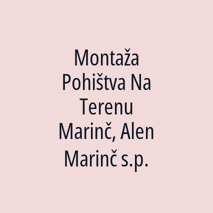 Montaža Pohištva Na Terenu Marinč, Alen Marinč s.p.