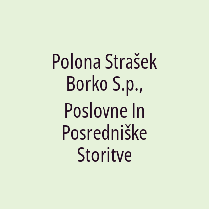 Polona Strašek Borko S.p., Poslovne In Posredniške Storitve