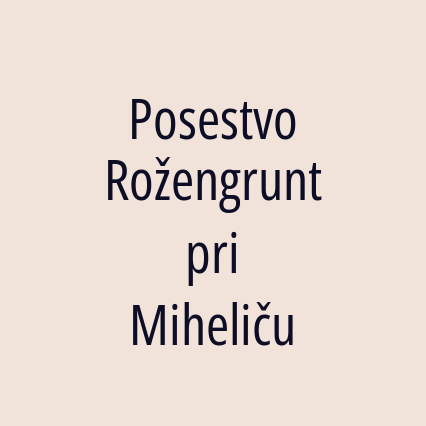 Posestvo Rožengrunt pri Miheliču