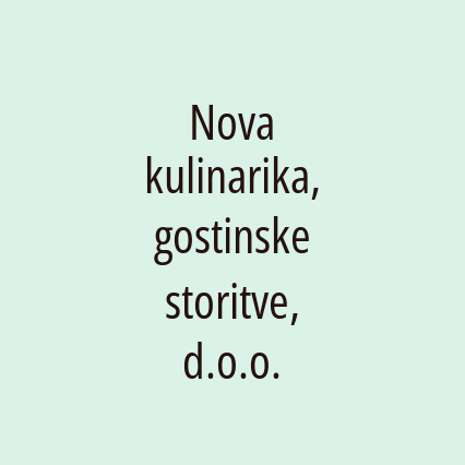 Nova kulinarika, gostinske storitve, d.o.o.