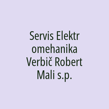 Servis Elektromehanika Verbič Robert Mali s.p.