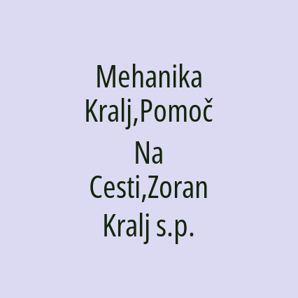 Mehanika Kralj,Pomoč Na Cesti,Zoran Kralj s.p.