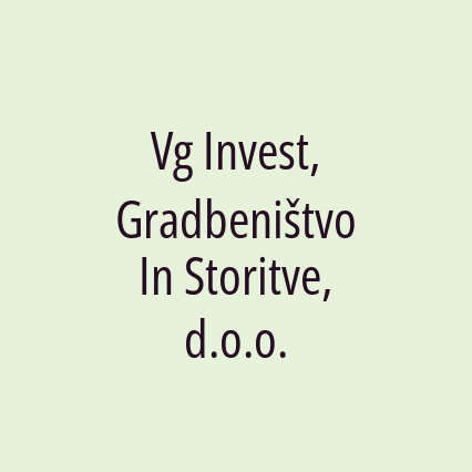 Vg Invest, Gradbeništvo In Storitve, d.o.o.