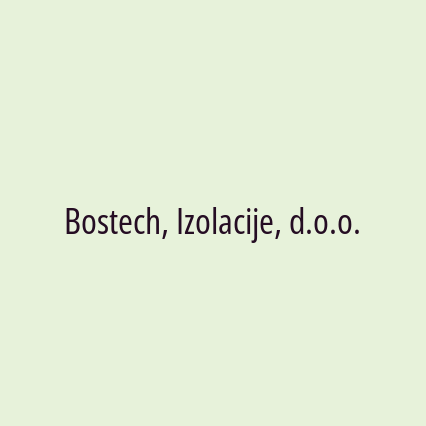 Bostech, Izolacije, d.o.o.