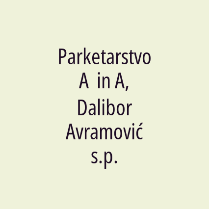 Parketarstvo  A  in A, Dalibor Avramović s.p.