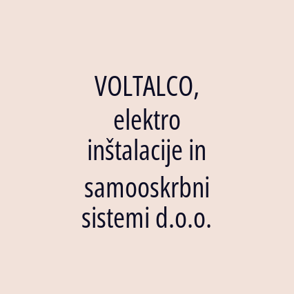 VOLTALCO, elektro inštalacije in samooskrbni sistemi d.o.o.