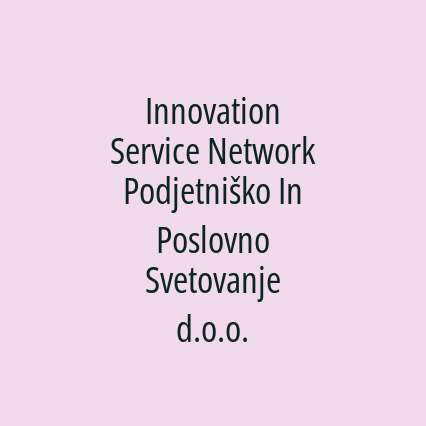 Innovation Service Network Podjetniško In Poslovno Svetovanje d.o.o.