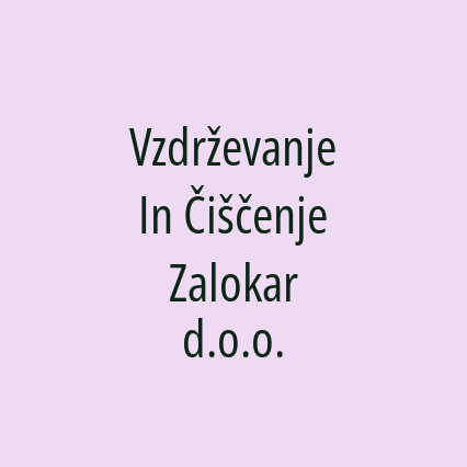 Vzdrževanje In Čiščenje Zalokar d.o.o.