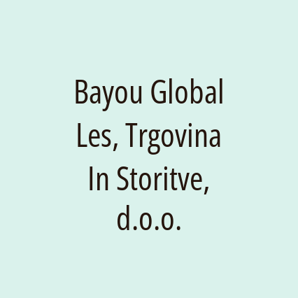 Bayou Global Les, Trgovina In Storitve, d.o.o.