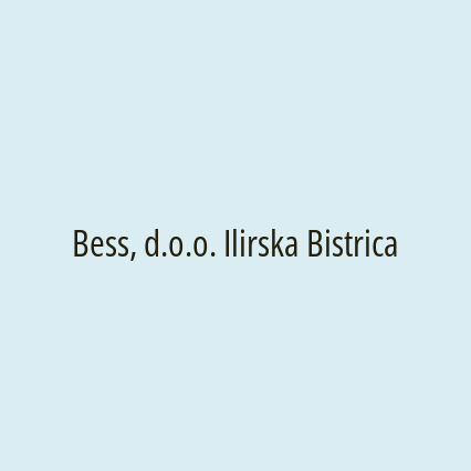 Bess, d.o.o. Ilirska Bistrica