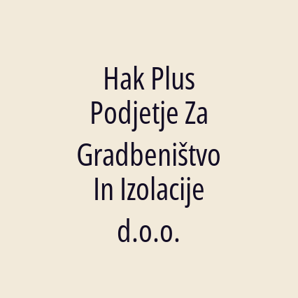 Hak Plus Podjetje Za Gradbeništvo In Izolacije d.o.o.