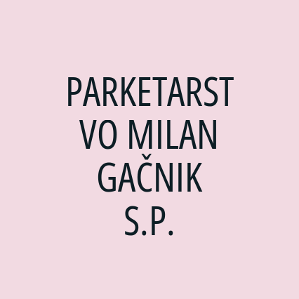 PARKETARSTVO MILAN GAČNIK S.P.