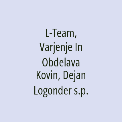 L-Team, Varjenje In Obdelava Kovin, Dejan Logonder s.p.