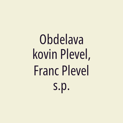 Obdelava kovin Plevel, Franc Plevel s.p.