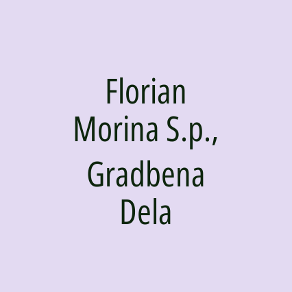 Florian Morina S.p., Gradbena Dela