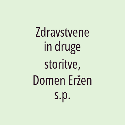 Zdravstvene in druge storitve, Domen Eržen s.p.