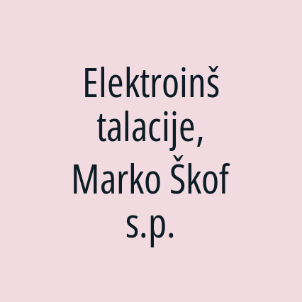 Elektroinštalacije, Marko Škof s.p.