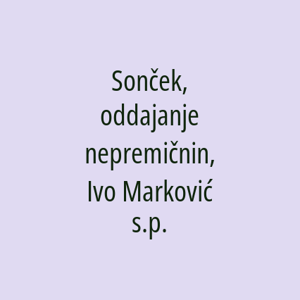 Sonček, oddajanje nepremičnin, Ivo Marković s.p.