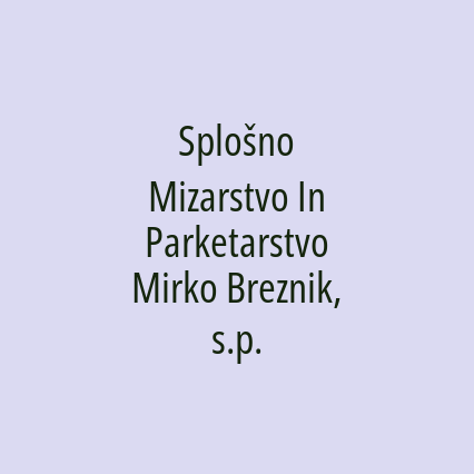 Splošno Mizarstvo In Parketarstvo Mirko Breznik, s.p.