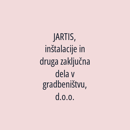 JARTIS, inštalacije in druga zaključna dela v gradbeništvu, d.o.o.