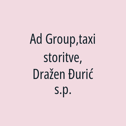 Ad Group,taxi storitve, Dražen Đurić s.p.