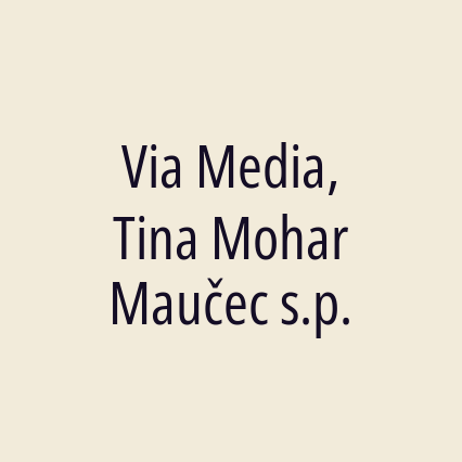 Via Media, Tina Mohar Maučec s.p.