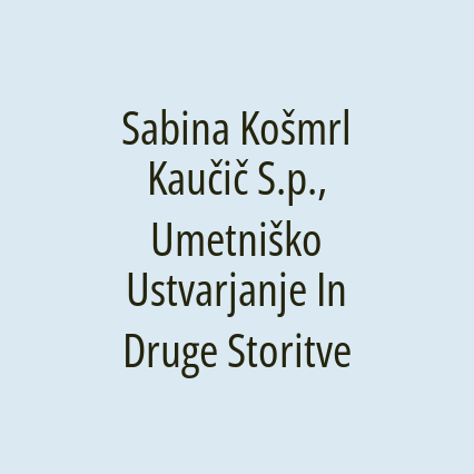 Sabina Košmrl Kaučič S.p., Umetniško Ustvarjanje In Druge Storitve