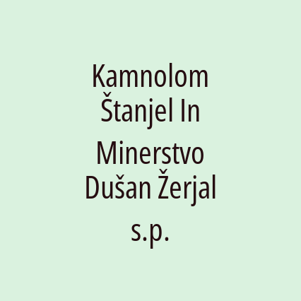 Kamnolom Štanjel In Minerstvo Dušan Žerjal s.p.