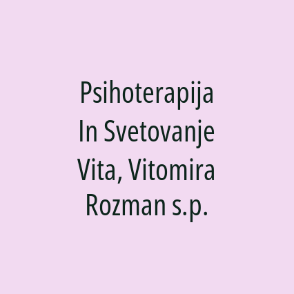 Psihoterapija In Svetovanje Vita, Vitomira Rozman s.p.