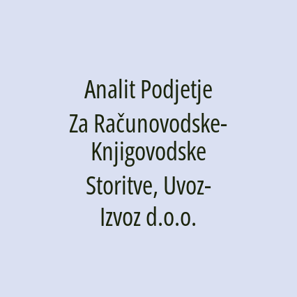 Analit Podjetje Za Računovodske-Knjigovodske Storitve, Uvoz-Izvoz d.o.o.