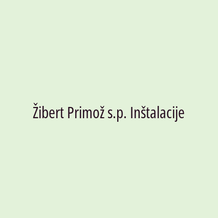 Žibert Primož s.p. Inštalacije