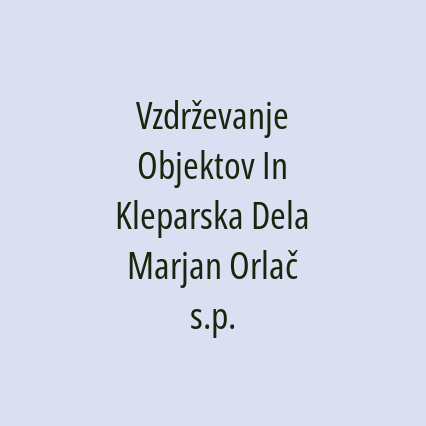 Vzdrževanje Objektov In Kleparska Dela Marjan Orlač s.p.