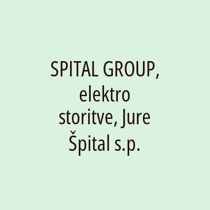 SPITAL GROUP, elektro storitve, Jure Špital s.p.