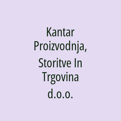 Kantar Proizvodnja, Storitve In Trgovina d.o.o.