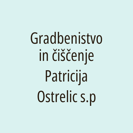 Gradbenistvo in čiščenje Patricija Ostrelic s.p