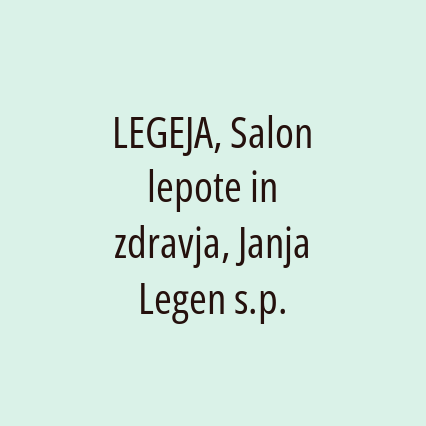 LEGEJA, Salon lepote in zdravja, Janja Legen s.p.