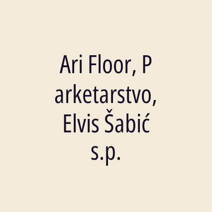 Ari Floor, Parketarstvo, Elvis Šabić s.p.