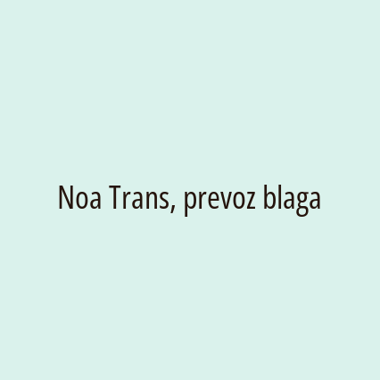 Noa Trans, prevoz blaga