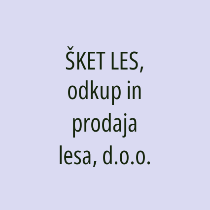 ŠKET LES, odkup in prodaja lesa, d.o.o.