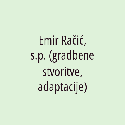 Emir Račić, s.p. (gradbene stvoritve, adaptacije)