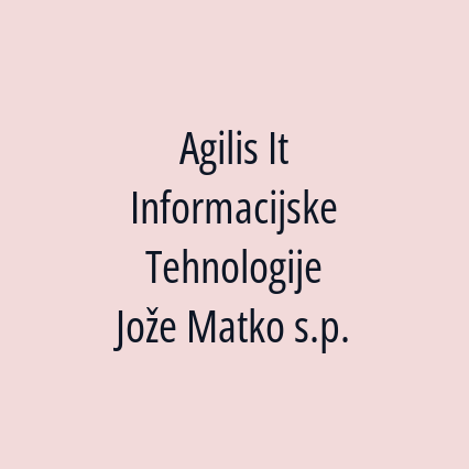 Agilis It Informacijske Tehnologije Jože Matko s.p.