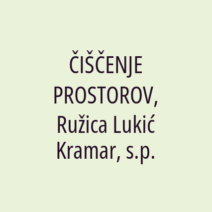 ČIŠČENJE PROSTOROV, Ružica Lukić Kramar, s.p.