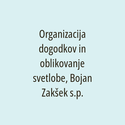 Organizacija dogodkov in oblikovanje svetlobe, Bojan Zakšek s.p.